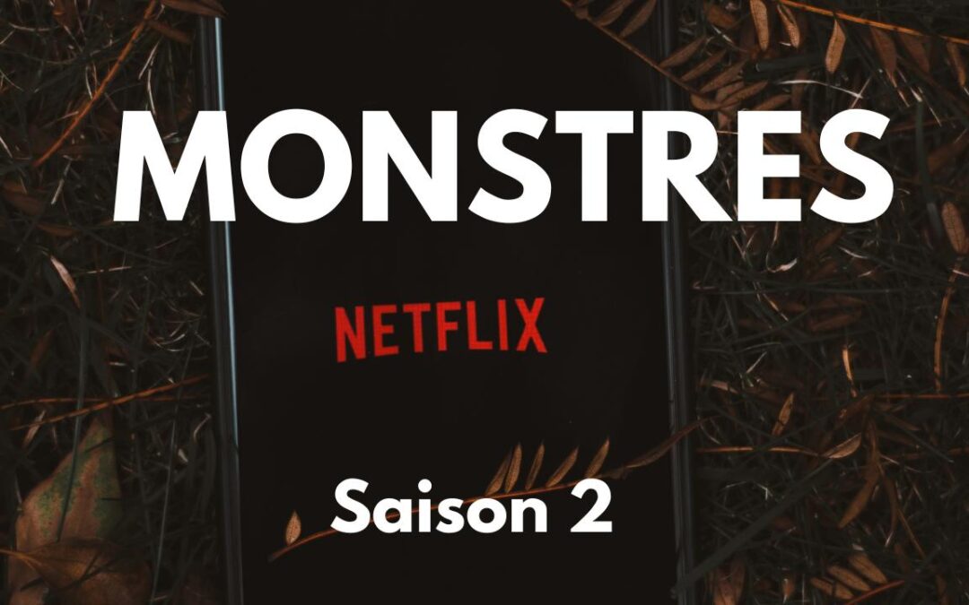 Monstres (Netflix) Saison 2 : Notre avis complet
